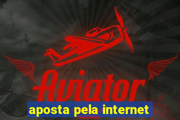 aposta pela internet