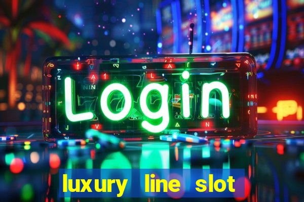 luxury line slot machine online