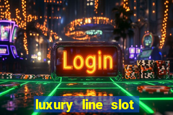 luxury line slot machine online