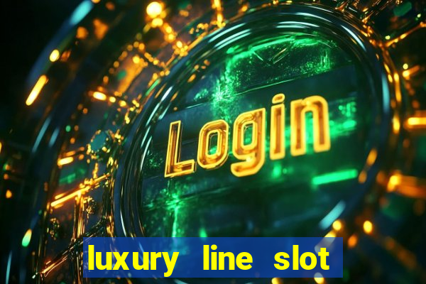 luxury line slot machine online