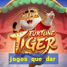 jogos que dar dinheiro de verdade