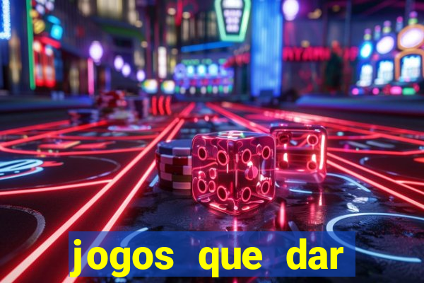 jogos que dar dinheiro de verdade