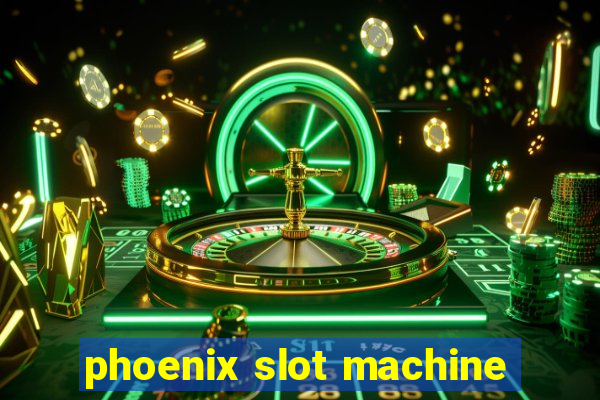 phoenix slot machine