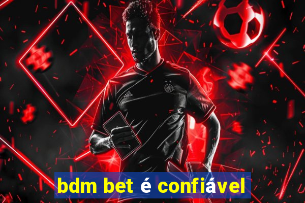 bdm bet é confiável