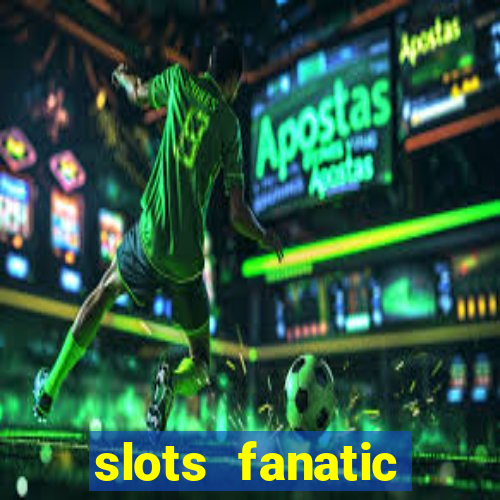 slots fanatic online spin free