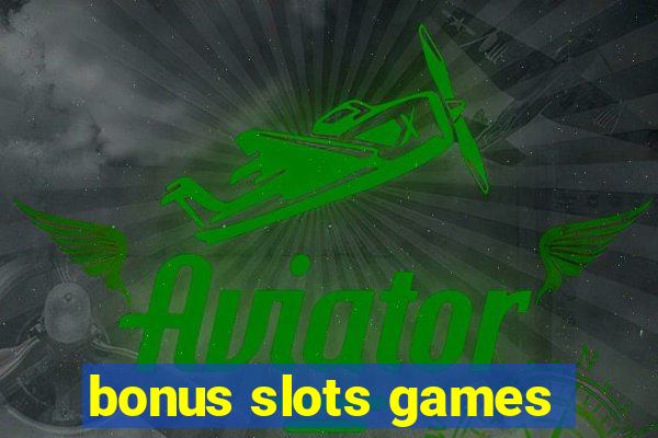 bonus slots games