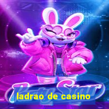 ladrao de casino