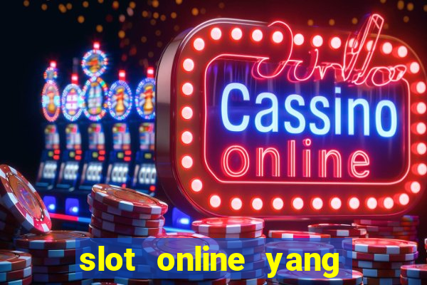 slot online yang sering kasih jackpot