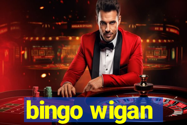 bingo wigan