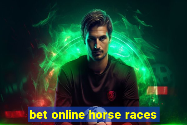 bet online horse races