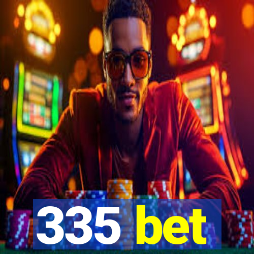 335 bet