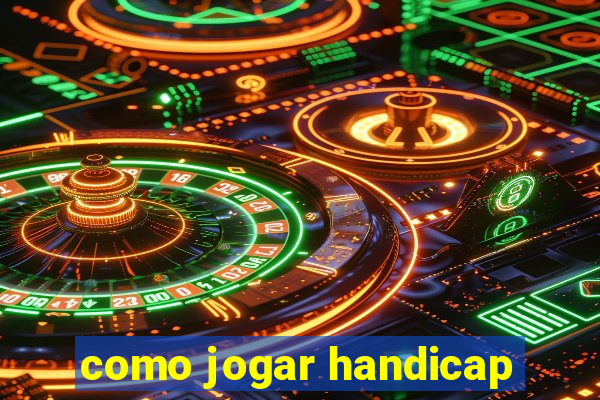 como jogar handicap