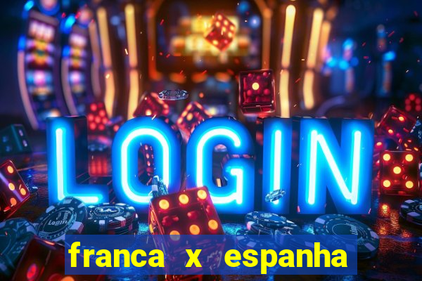 franca x espanha ao vivo