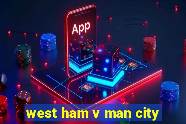 west ham v man city