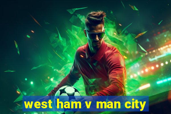 west ham v man city