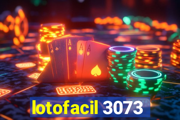 lotofacil 3073