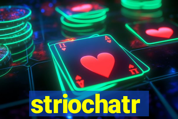 striochatr