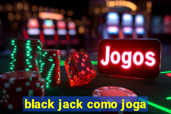 black jack como joga