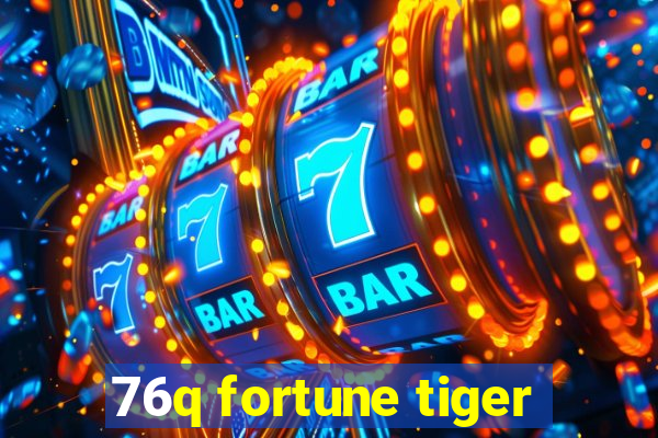 76q fortune tiger