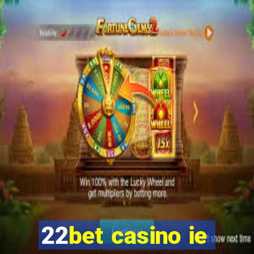 22bet casino ie