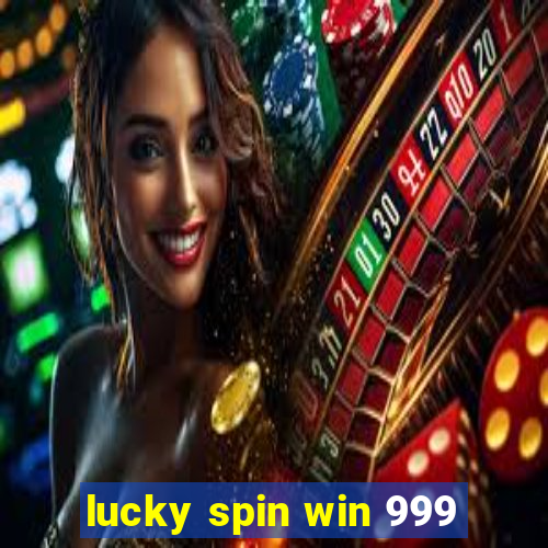 lucky spin win 999