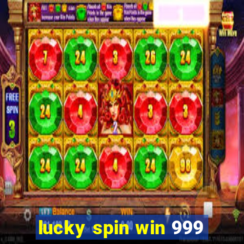 lucky spin win 999