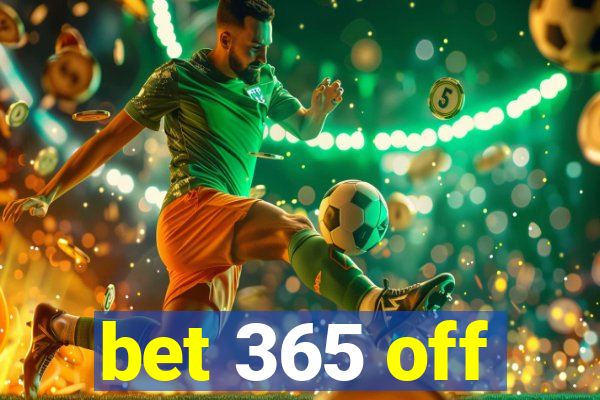 bet 365 off