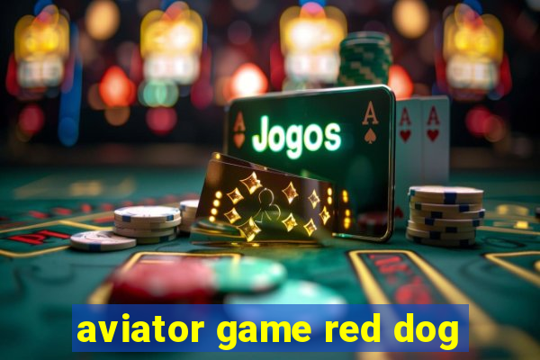 aviator game red dog