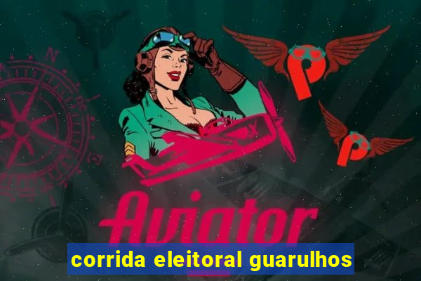 corrida eleitoral guarulhos