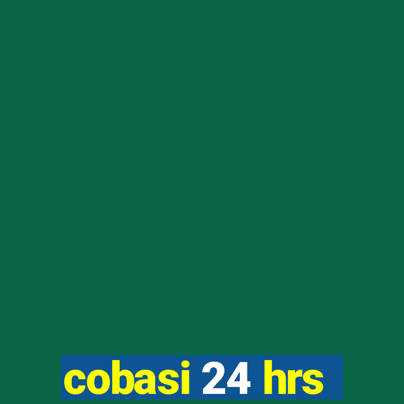 cobasi 24 hrs