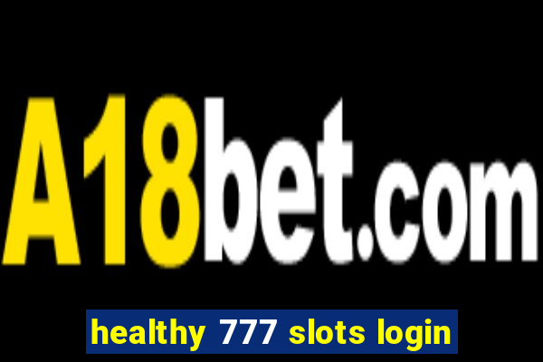 healthy 777 slots login