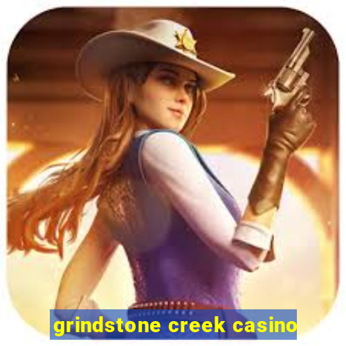 grindstone creek casino