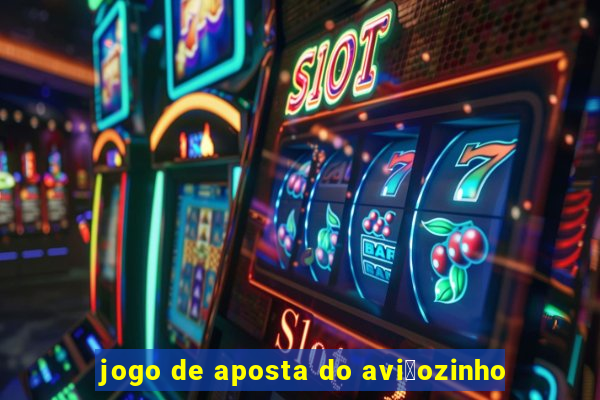 jogo de aposta do avi茫ozinho