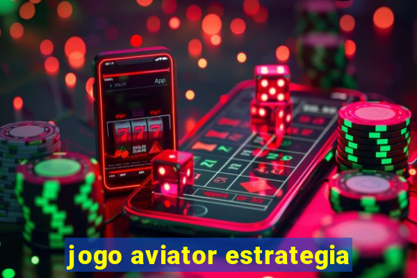 jogo aviator estrategia