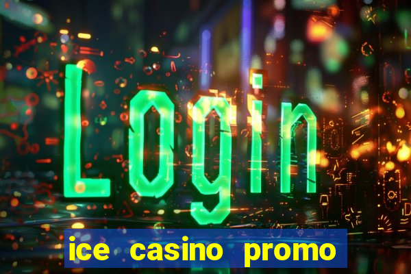 ice casino promo code no deposit