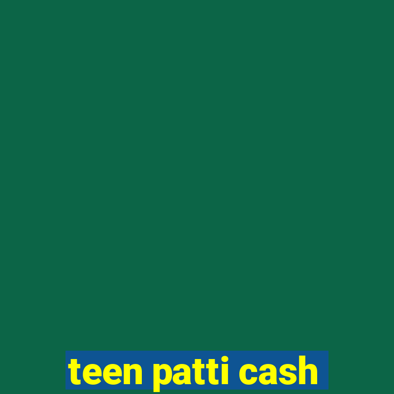 teen patti cash