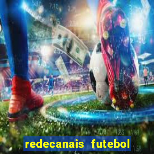 redecanais futebol ao vivo