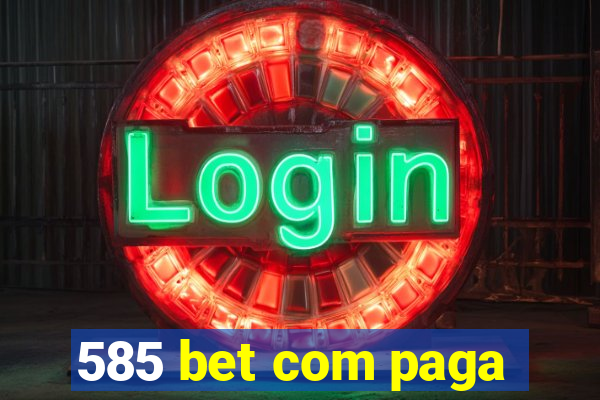 585 bet com paga