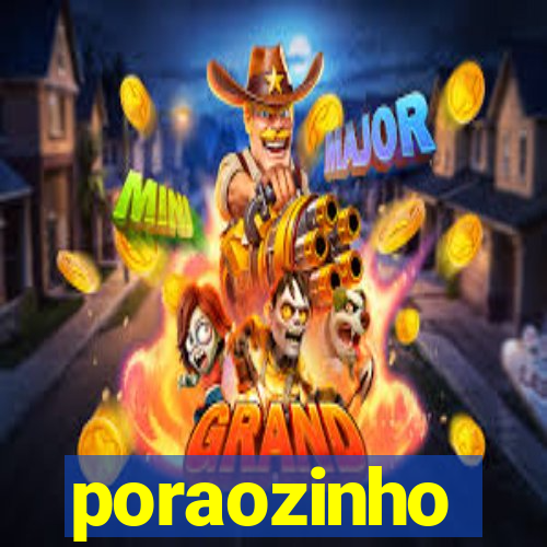 poraozinho