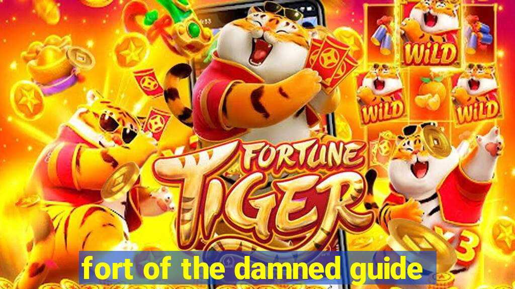 fort of the damned guide