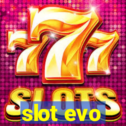 slot evo