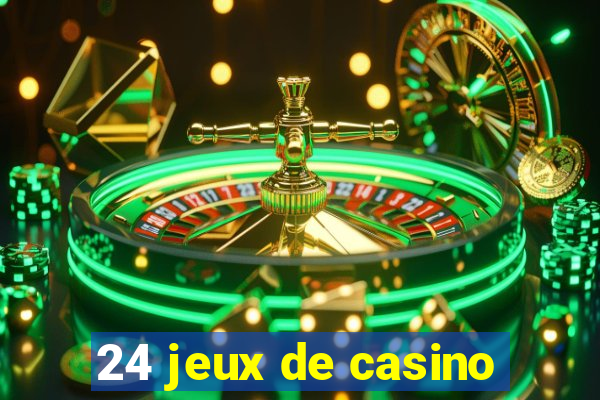 24 jeux de casino