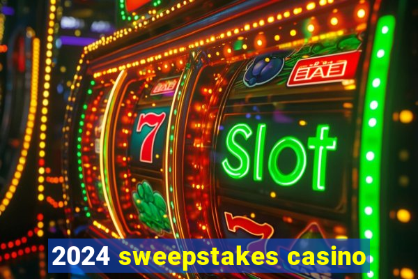 2024 sweepstakes casino