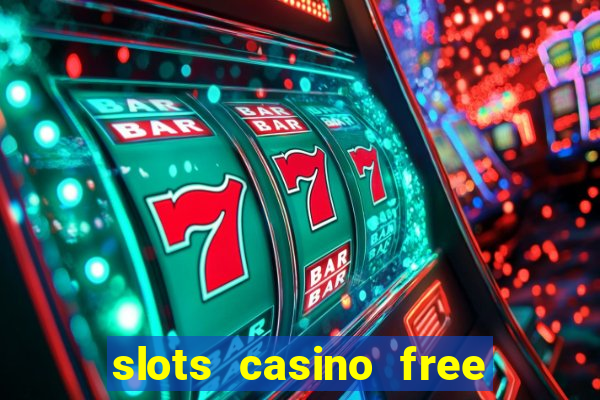 slots casino free 4ei7m hi