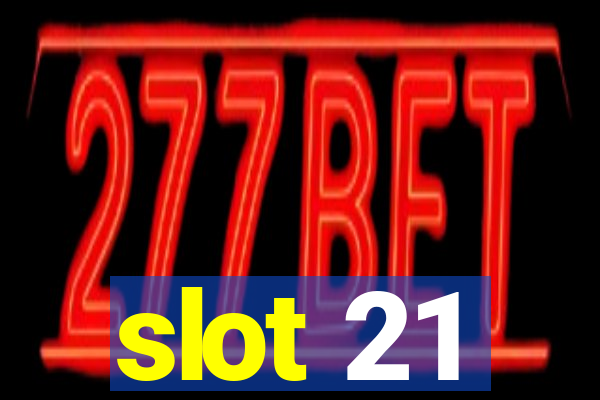 slot 21