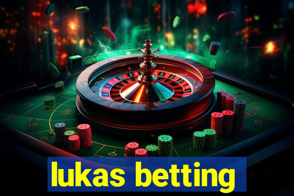 lukas betting