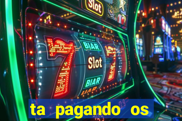 ta pagando os melhores slots