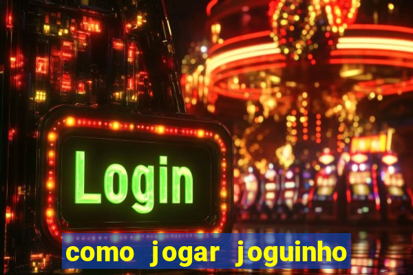 como jogar joguinho do tigre