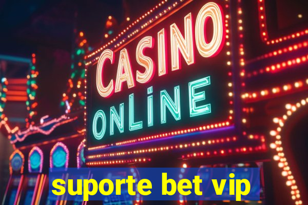 suporte bet vip