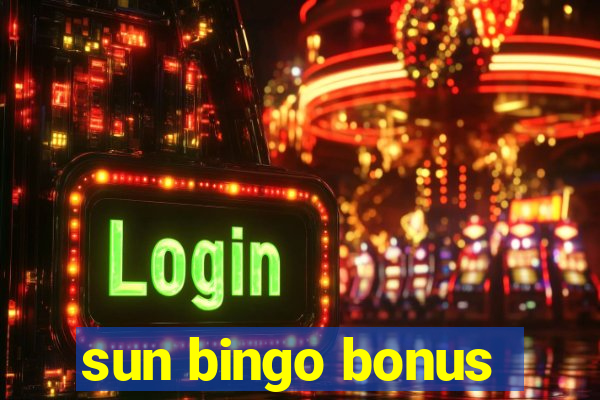 sun bingo bonus